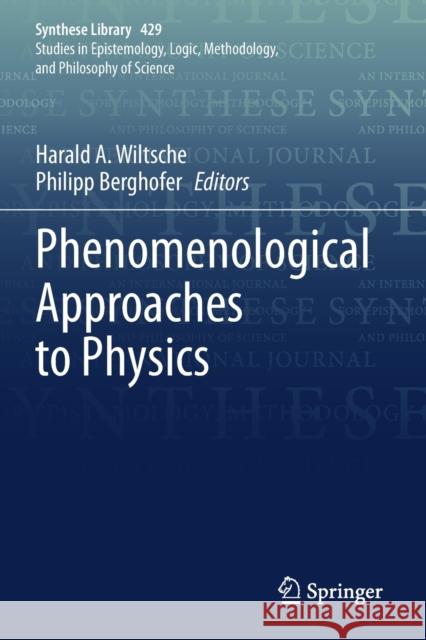 Phenomenological Approaches to Physics Harald A. Wiltsche Philipp Berghofer 9783030469757