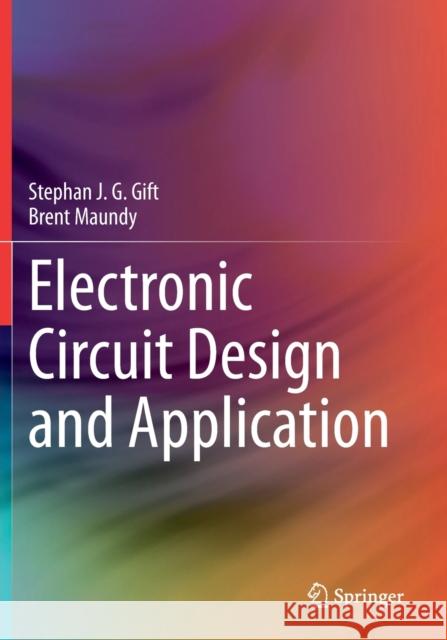 Electronic Circuit Design and Application Stephan J. G. Gift Brent Maundy 9783030469917 Springer