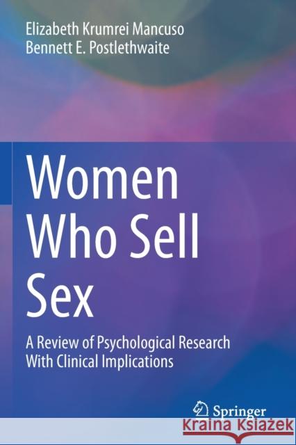 Women Who Sell Sex: A Review of Psychological Research with Clinical Implications Elizabeth Krumre Bennett E. Postlethwaite 9783030470296