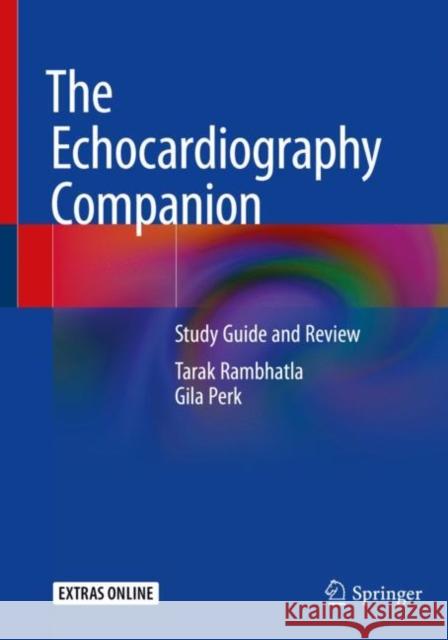The Echocardiography Companion: Study Guide and Review Rambhatla, Tarak 9783030470401 Springer