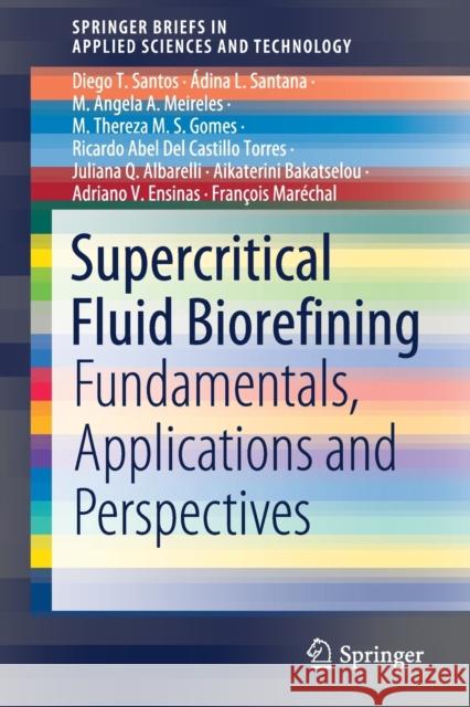 Supercritical Fluid Biorefining: Fundamentals, Applications and Perspectives Santos, Diego T. 9783030470548