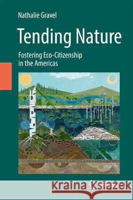 Tending Nature: The Emergence of Eco-Citizenship in the Americas Gravel, Nathalie 9783030470616