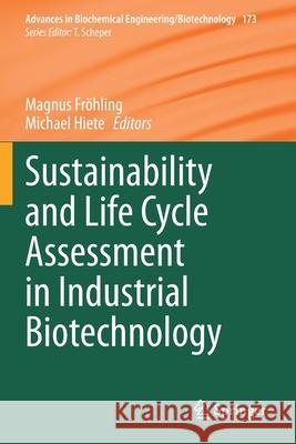 Sustainability and Life Cycle Assessment in Industrial Biotechnology Fr Michael Hiete 9783030470685