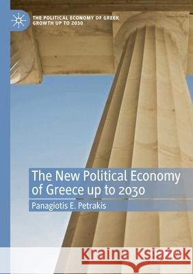 The New Political Economy of Greece Up to 2030 Petrakis, Panagiotis E. 9783030470777 Springer Nature Switzerland AG