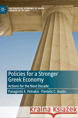 Policies for a Stronger Greek Economy: Actions for the Next Decade Petrakis, Panagiotis E. 9783030470784 Palgrave MacMillan