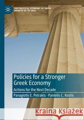 Policies for a Stronger Greek Economy: Actions for the Next Decade Petrakis, Panagiotis E. 9783030470814 Springer Nature Switzerland AG