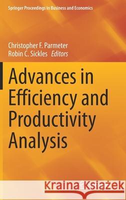 Advances in Efficiency and Productivity Analysis Christopher Parmeter Robin Sickles 9783030471057