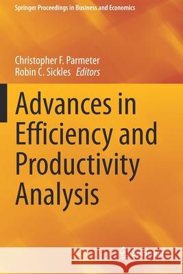 Advances in Efficiency and Productivity Analysis Christopher F. Parmeter Robin C. Sickles 9783030471088