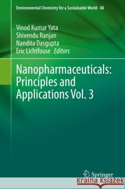 Nanopharmaceuticals: Principles and Applications Vol. 3 Vinod Kumar Yata Shivendu Ranjan Nandita Dasgupta 9783030471194