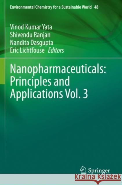 Nanopharmaceuticals: Principles and Applications Vol. 3 Vinod Kumar Yata Shivendu Ranjan Nandita Dasgupta 9783030471224 Springer
