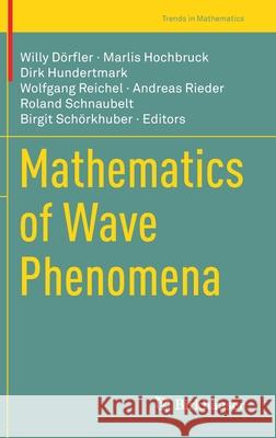 Mathematics of Wave Phenomena D Marlis Hochbruck Dirk Hundertmark 9783030471736 Birkhauser