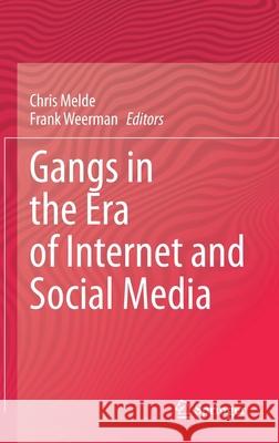 Gangs in the Era of Internet and Social Media Chris Melde Frank Weerman 9783030472139