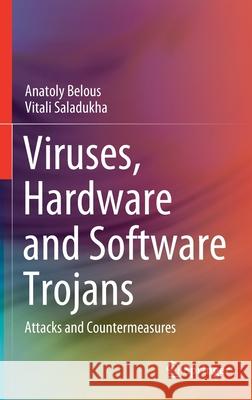 Viruses, Hardware and Software Trojans: Attacks and Countermeasures Belous, Anatoly 9783030472177 Springer