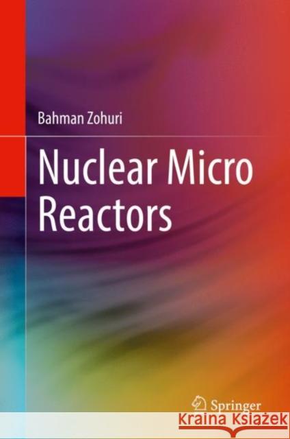 Nuclear Micro Reactors Bahman Zohuri 9783030472245 Springer