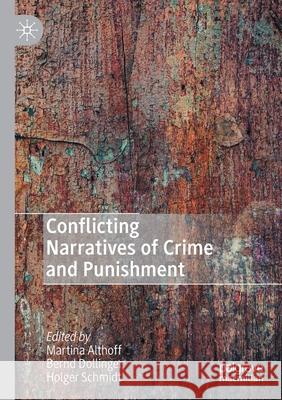 Conflicting Narratives of Crime and Punishment Martina Althoff Bernd Dollinger Holger Schmidt 9783030472382 Palgrave MacMillan