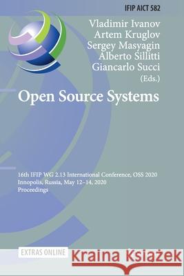 Open Source Systems: 16th Ifip Wg 2.13 International Conference, OSS 2020, Innopolis, Russia, May 12-14, 2020, Proceedings Vladimir Ivanov Artem Kruglov Sergey Masyagin 9783030472429