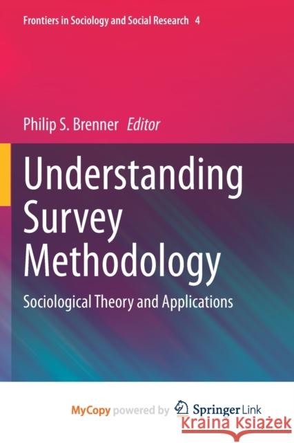 Understanding Survey Methodology: Sociological Theory and Applications Brenner, Philip S. 9783030472580 Springer International Publishing