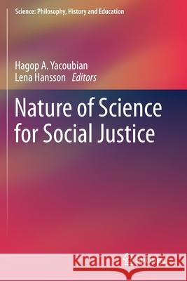 Nature of Science for Social Justice Yacoubian, Hagop A. 9783030472627 Springer International Publishing