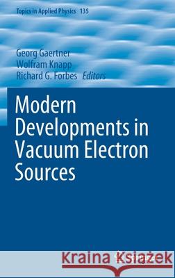 Modern Developments in Vacuum Electron Sources Gaertner, Georg 9783030472900 Springer