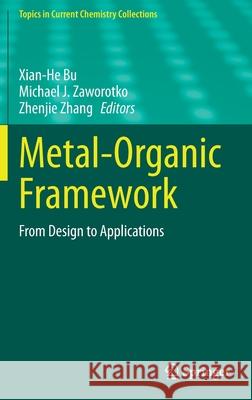 Metal-Organic Framework: From Design to Applications Bu, Xian-He 9783030473396 Springer