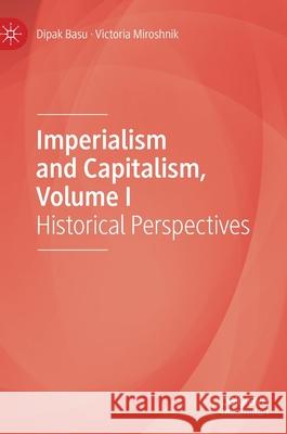 Imperialism and Capitalism, Volume I: Historical Perspectives Basu, Dipak 9783030473679 Palgrave MacMillan