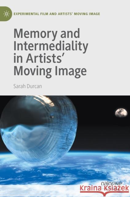 Memory and Intermediality in Artists' Moving Image Sarah Durcan 9783030473952 Palgrave MacMillan