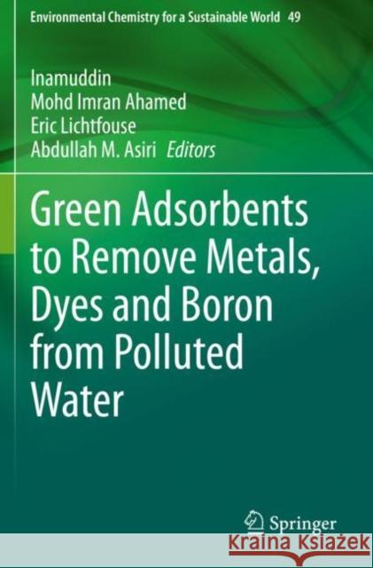 Green Adsorbents to Remove Metals, Dyes and Boron from Polluted Water  9783030474027 Springer International Publishing