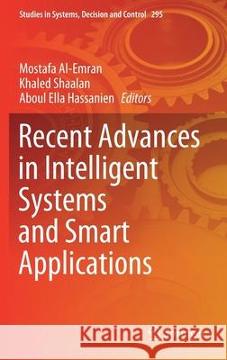 Recent Advances in Intelligent Systems and Smart Applications Mostafa Al-Emran Khaled Shaalan Aboul Ella Hassanien 9783030474102