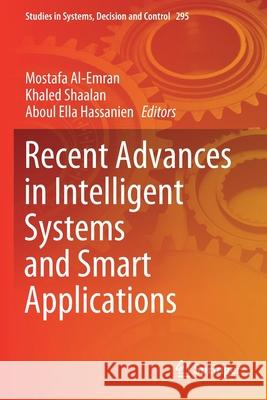 Recent Advances in Intelligent Systems and Smart Applications Mostafa Al-Emran Khaled Shaalan Aboul Ella Hassanien 9783030474133