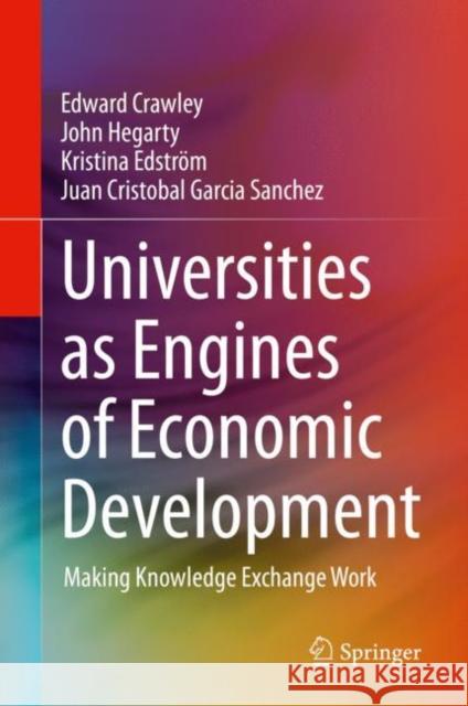 Universities as Engines of Economic Development: Making Knowledge Exchange Work Crawley, Edward 9783030475482