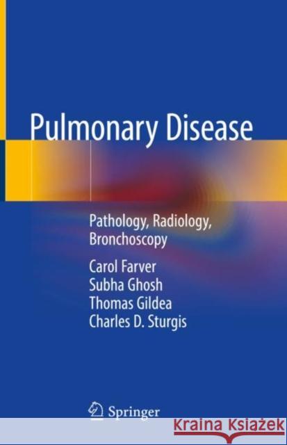 Pulmonary Disease: Pathology, Radiology, Bronchoscopy Farver, Carol 9783030475970