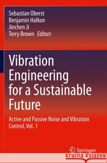 Vibration Engineering for a Sustainable Future: Active and Passive Noise and Vibration Control, Vol. 1 Oberst, Sebastian 9783030476205 Springer International Publishing