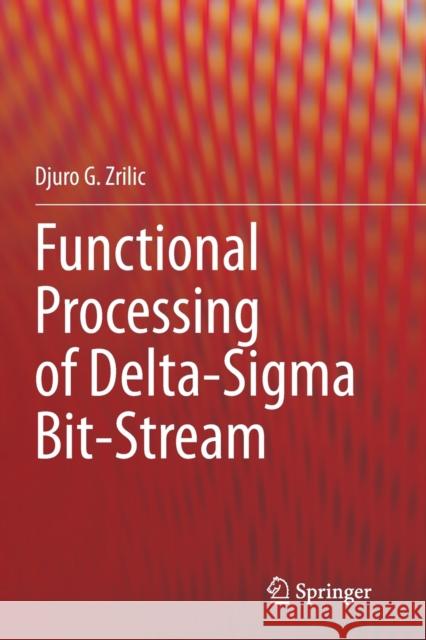 Functional Processing of Delta-SIGMA Bit-Stream Djuro G. Zrilic 9783030476502