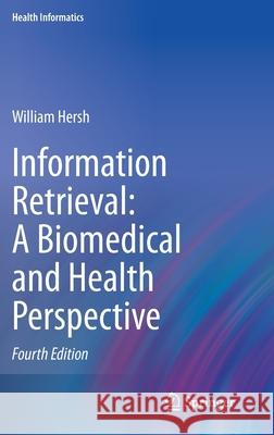 Information Retrieval: A Biomedical and Health Perspective William Hersh 9783030476854 Springer