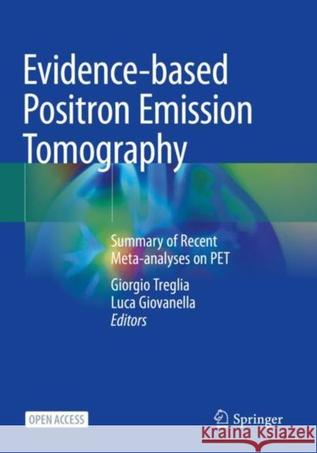 Evidence-Based Positron Emission Tomography: Summary of Recent Meta-Analyses on Pet Treglia, Giorgio 9783030477035 Springer International Publishing