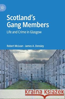 Scotland's Gang Members: Life and Crime in Glasgow McLean, Robert 9783030477516