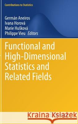 Functional and High-Dimensional Statistics and Related Fields Germ Aneiros Ivana Horov 9783030477554 Springer