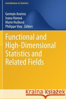 Functional and High-Dimensional Statistics and Related Fields Germ Aneiros Ivana Horov 9783030477585 Springer