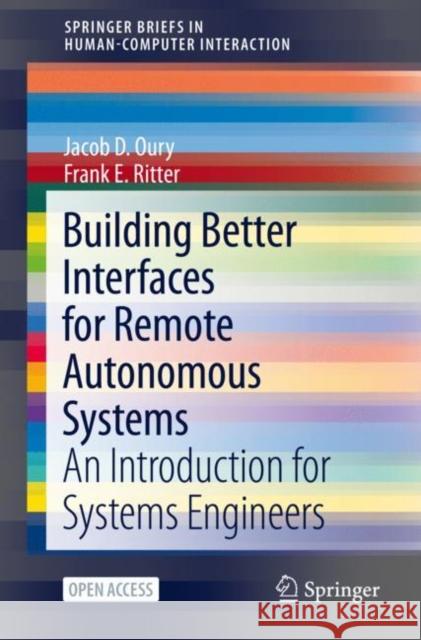Building Better Interfaces for Remote Autonomous Systems: An Introduction for Systems Engineers Oury, Jacob D. 9783030477745 Springer