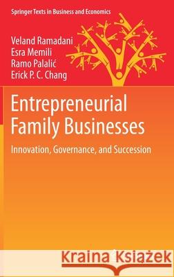Entrepreneurial Family Businesses: Innovation, Governance, and Succession Ramadani, Veland 9783030477776