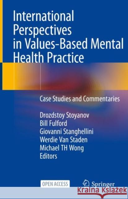 International Perspectives in Values-Based Mental Health Practice: Case Studies and Commentaries Stoyanov, Drozdstoy 9783030478513 Springer