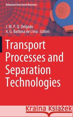 Transport Processes and Separation Technologies J. M. P. Q. Delgado Antonio Gilson Barbos 9783030478551 Springer