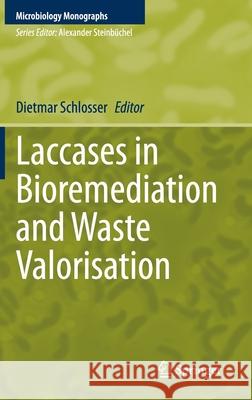 Laccases in Bioremediation and Waste Valorisation Dietmar Schlosser 9783030479053 Springer