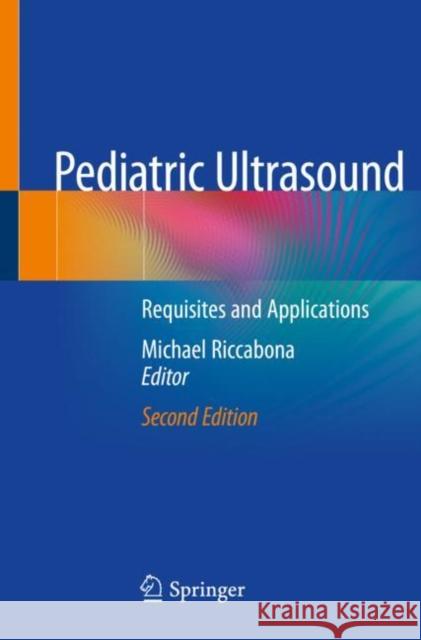 Pediatric Ultrasound: Requisites and Applications Riccabona, Michael 9783030479091 Springer