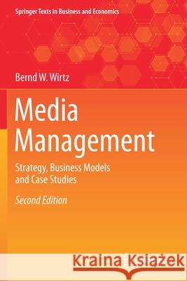 Media Management: Strategy, Business Models and Case Studies Wirtz, Bernd W. 9783030479152