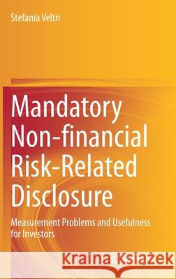 Mandatory Non-Financial Risk-Related Disclosure: Measurement Problems and Usefulness for Investors Veltri, Stefania 9783030479206 Springer