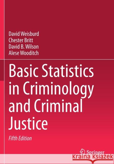 Basic Statistics in Criminology and Criminal Justice David Weisburd Chester Britt David B. Wilson 9783030479695