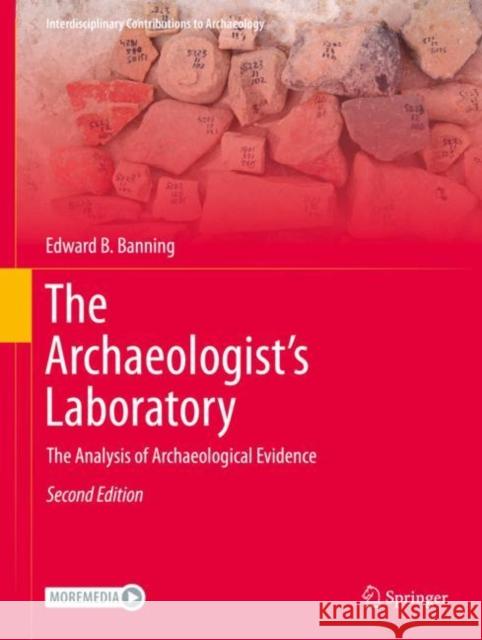 The Archaeologist's Laboratory: The Analysis of Archaeological Evidence Banning, Edward B. 9783030479909 Springer