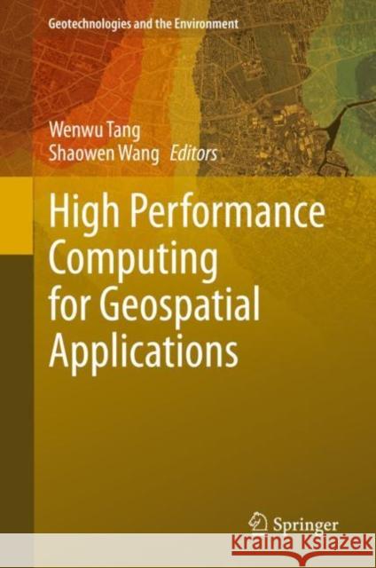 High Performance Computing for Geospatial Applications Wenwu Tang Shaowen Wang 9783030479978