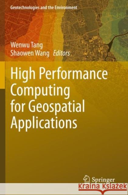 High Performance Computing for Geospatial Applications Wenwu Tang Shaowen Wang 9783030480004 Springer